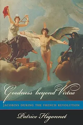 La bonté au-delà de la vertu : Les Jacobins pendant la Révolution française - Goodness Beyond Virtue: Jacobins During the French Revolution