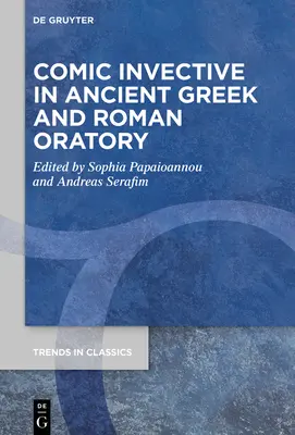 L'invective comique dans l'art oratoire grec et romain antique - Comic Invective in Ancient Greek and Roman Oratory