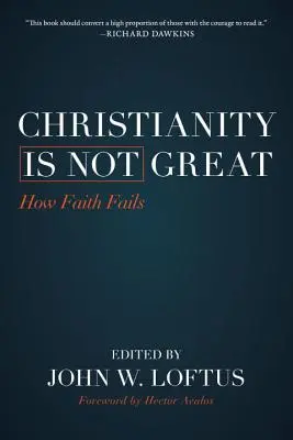 Le christianisme n'est pas génial : comment la foi échoue - Christianity Is Not Great: How Faith Fails