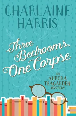 Trois chambres, un cadavre : Un mystère d'Aurora Teagarden - Three Bedrooms, One Corpse: An Aurora Teagarden Mystery