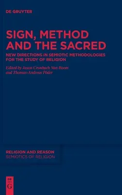 Le signe, la méthode et le sacré : nouvelles orientations des méthodologies sémiotiques pour l'étude de la religion - Sign, Method and the Sacred: New Directions in Semiotic Methodologies for the Study of Religion