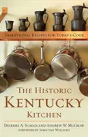 La cuisine historique du Kentucky : Recettes traditionnelles pour les cuisiniers d'aujourd'hui - The Historic Kentucky Kitchen: Traditional Recipes for Today's Cook