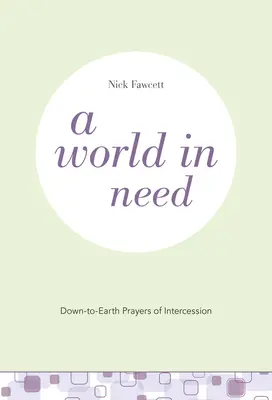 Un monde en détresse : Des prières d'intercession terre à terre - A World in Need: Down-to-Earth Prayers of Intercession