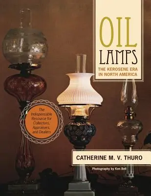 Lampes à huile : L'ère du kérosène en Amérique du Nord - Oil Lamps: The Kerosene Era in North America