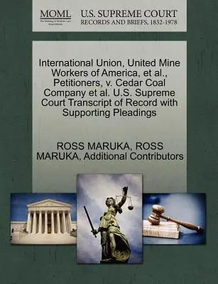 International Union, United Mine Workers of America, et al, Petitioners, V. Cedar Coal Company et al. U.S. Supreme Court Transcript of Record with Su - International Union, United Mine Workers of America, et al., Petitioners, V. Cedar Coal Company et al. U.S. Supreme Court Transcript of Record with Su