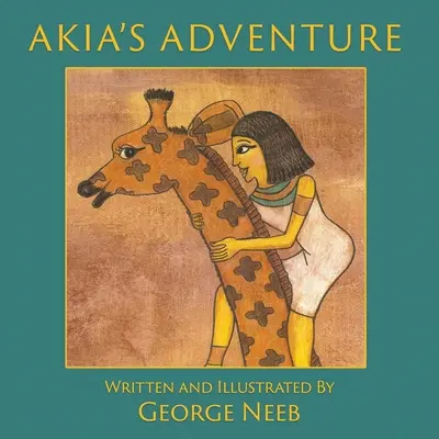 L'aventure d'Akia : La suite de La Flèche du Pharaon - Akia's Adventure: The Sequel to Pharaoh's Arrow