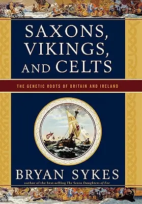 Saxons, Vikings et Celtes : Les racines génétiques de la Grande-Bretagne et de l'Irlande - Saxons, Vikings, and Celts: The Genetic Roots of Britain and Ireland