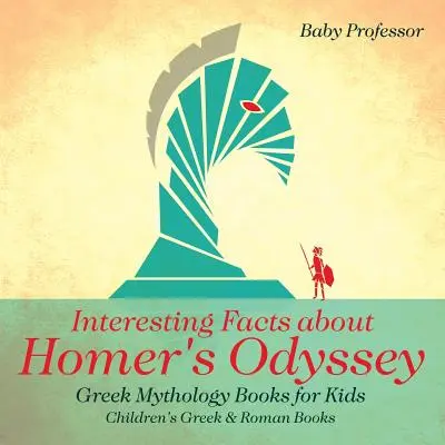 L'Odyssée d'Homère - Livres pour enfants sur la mythologie grecque - Livres pour enfants sur la mythologie grecque et romaine - Interesting Facts about Homer's Odyssey - Greek Mythology Books for Kids - Children's Greek & Roman Books