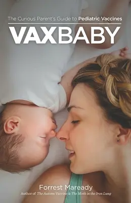 VaxBaby : Le guide des vaccins pédiatriques pour les parents curieux - VaxBaby: The Curious Parent's Guide to Pediatric Vaccines