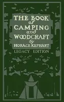 Le livre du camping et de l'artisanat du bois (édition patrimoniale) : Un guide pour ceux qui voyagent dans la nature - The Book Of Camping And Woodcraft (Legacy Edition): A Guidebook For Those Who Travel In The Wilderness