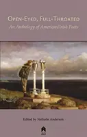 Les yeux ouverts, la voix haute : Une anthologie de la poésie américano-irlandaise - Open-Eyed, Full-Throated: An Anthology of American/Irish Poetry