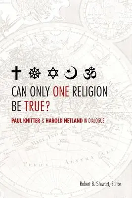 Une seule religion peut-elle être vraie ? Paul Knitter et Harold Netland en dialogue - Can Only One Religion Be True?: Paul Knitter and Harold Netland in Dialogue