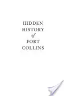 Histoire cachée de Fort Collins - Hidden History of Fort Collins