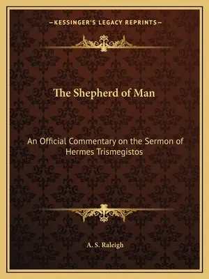 Le berger de l'homme : Un commentaire officiel sur le sermon d'Hermès Trismégiste - The Shepherd of Man: An Official Commentary on the Sermon of Hermes Trismegistos