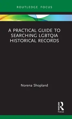 Guide pratique de recherche dans les archives historiques Lgbtqia - A Practical Guide to Searching Lgbtqia Historical Records