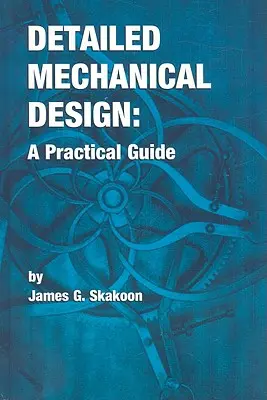 Conception mécanique détaillée : Un guide pratique - Detailed Mechanical Design: A Practical Guide