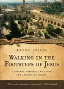 Marcher sur les traces de Jésus : Un voyage à travers les terres et les leçons du Christ - Walking in the Footsteps of Jesus: A Journey Through the Lands and Lessons of Christ
