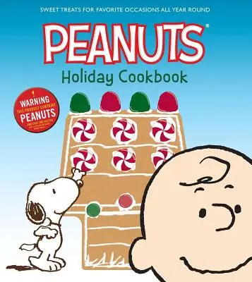 Le livre de cuisine des fêtes des Peanuts : Des gâteries sucrées pour les occasions favorites tout au long de l'année - The Peanuts Holiday Cookbook: Sweet Treats for Favorite Occasions All Year Round