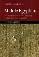 L'égyptien moyen : Une introduction à la langue et à la culture des hiéroglyphes - Middle Egyptian: An Introduction to the Language and Culture of Hieroglyphs