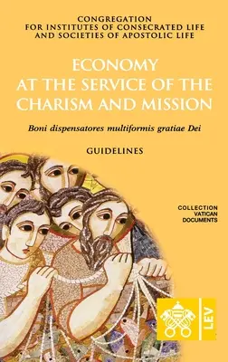 L'économie au service du charisme et de la mission. Boni dispensatores multiformis grati Dei - Economy at the Service of the Charism and Mission. Boni dispensatores multiformis grati Dei