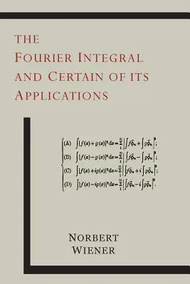 L'intégrale de Fourier et certaines de ses applications - The Fourier Integral and Certain of Its Applications