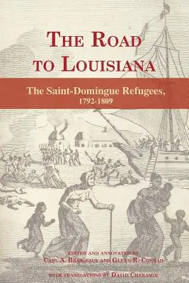 La route de la Louisiane : Les réfugiés de Saint-Domingue 1792-1809 - The Road to Louisiana: The Saint-Domingue Refugees 1792-1809