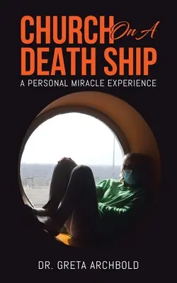 Une église sur un bateau de la mort : Une expérience personnelle miraculeuse - Church on a Death Ship: A Personal Miracle Experience