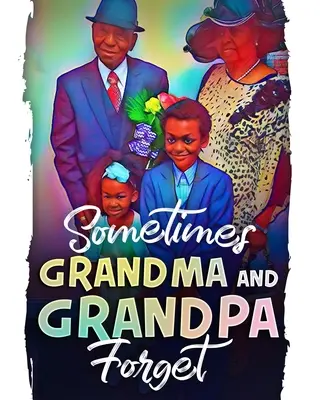 Parfois, grand-mère et grand-père oublient - Sometimes Grandma and Grandpa Forget