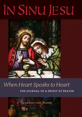 In Sinu Jesu : Quand le cœur parle au cœur - Le journal d'un prêtre en prière - In Sinu Jesu: When Heart Speaks to Heart-The Journal of a Priest at Prayer