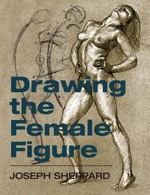 Dessiner la figure féminine - Drawing the Female Figure