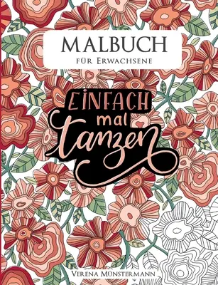 Malbuch fr Erwachsene : Einfach mal tanzen - Malbuch fr Erwachsene: Einfach mal tanzen