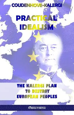 L'idéalisme pratique : Le plan Kalergi pour détruire les peuples européens - Practical Idealism: The Kalergi Plan to destroy European peoples