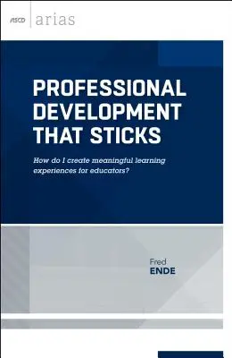 Un développement professionnel qui tient la route : Comment créer des expériences d'apprentissage significatives pour les éducateurs ? (ASCD Arias) - Professional Development That Sticks: How Do I Create Meaningful Learning Experiences for Educators? (ASCD Arias)