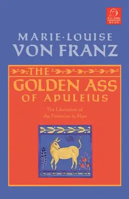 L'âne d'or d'Apulée : La libération du féminin dans l'homme - The Golden Ass of Apuleius: The Liberation of the Feminine in Man