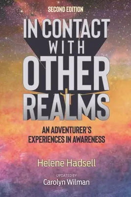 En contact avec d'autres royaumes : Les expériences d'un aventurier dans la prise de conscience - In Contact With Other Realms: An Adventurer's Experiences in Awareness