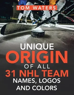 Origine unique des 31 noms, logos et couleurs des équipes de la NHL - Unique Origin of All 31 Nhl Team Names, Logos and Colors