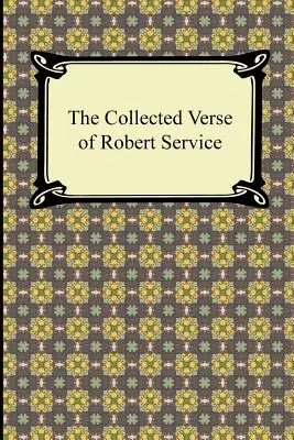 Le recueil de vers de Robert Service - The Collected Verse of Robert Service