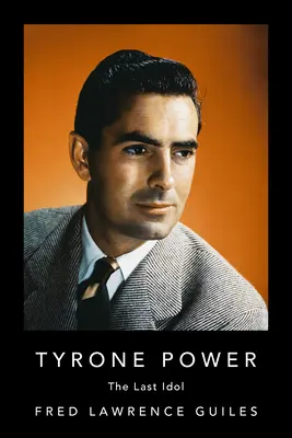 Tyrone Power : La dernière idole - Tyrone Power: The Last Idol