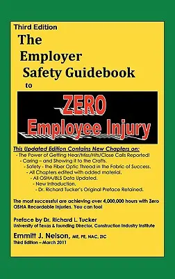 Troisième édition, Zero Injury Safety Guidebook to Zero Employee Injury (Guide de la sécurité zéro blessure) - Third Edition, Zero Injury Safety Guidebook to Zero Employee Injury