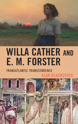 Willa Cather et E. M. Forster : Transcendance transatlantique - Willa Cather and E. M. Forster: Transatlantic Transcendence