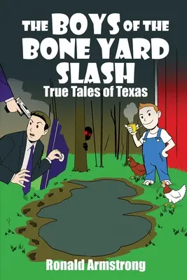 Les garçons du Bone Yard Slash : Histoires vraies du Texas - The Boys of the Bone Yard Slash: True Tales of Texas