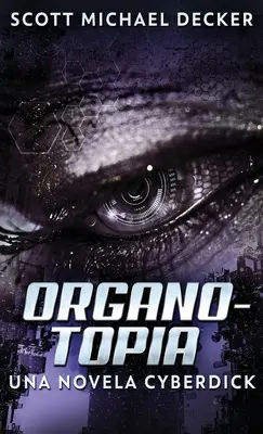 Organotopia - Un roman Cyberdick - Organotopia - Una novela Cyberdick