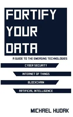 Fortifiez vos données : Un guide des technologies émergentes - Fortify Your Data: A Guide to the Emerging Technologies