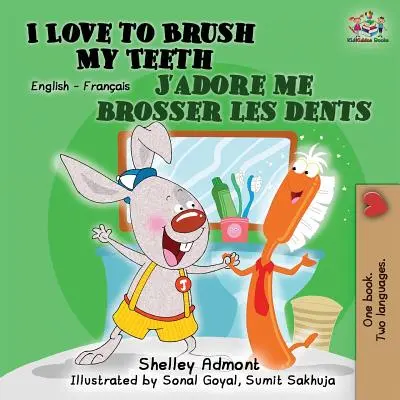 I Love to Brush My Teeth J'adore me brosser les dents : Livre bilingue anglais-français - I Love to Brush My Teeth J'adore me brosser les dents: Bilingual book English French