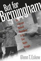 Mais pour Birmingham : Les mouvements locaux et nationaux dans la lutte pour les droits civiques - But for Birmingham: The Local and National Movements in the Civil Rights Struggle