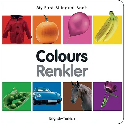 Mon premier livre bilingue - Couleurs (anglais-turc) - My First Bilingual Book-Colours (English-Turkish)