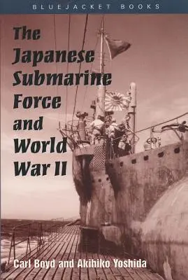 La force sous-marine japonaise et la Seconde Guerre mondiale - The Japanese Submarine Force and World War II