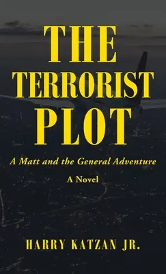 Le complot terroriste : une aventure de Matt et du général - The Terrorist Plot: A Matt and the General Adventure