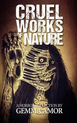 Les œuvres cruelles de la nature : 11 nouvelles d'horreur illustrées - Cruel Works of Nature: 11 Illustrated Horror Novellas