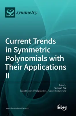 Tendances actuelles des polynômes symétriques et leurs applications Ⅱ - Current Trends in Symmetric Polynomials with Their Applications Ⅱ